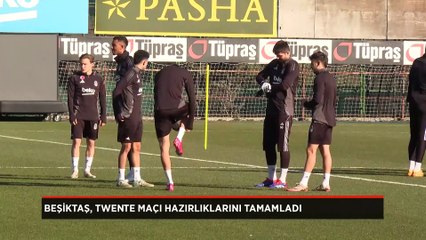 Beşiktaş, Twente maçı hazırlıklarını tamamladı