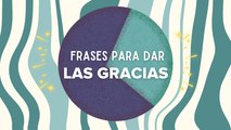 Frases para dar las gracias