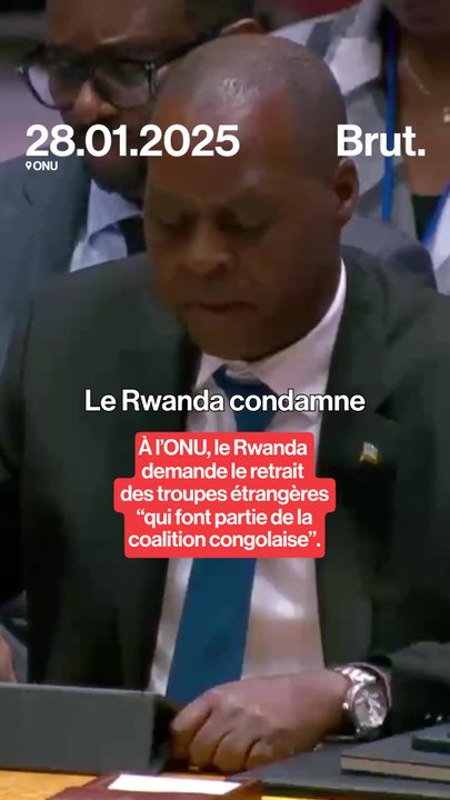 À l'ONU, le Rwanda demande le retrait des troupes étrangères "qui font partie de la coalition congolaise".
