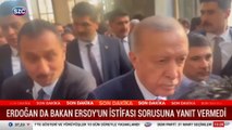 Erdoğan da Bakan Ersoy'un istifası sorusuna yanıt vermedi