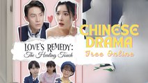 Love's Remedy The Healing Touch Chinese drama ❤️ Goodshort