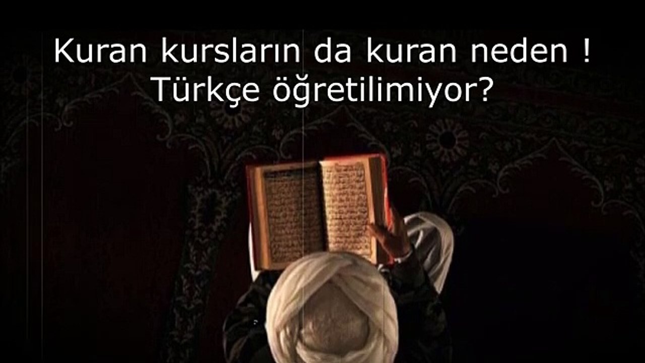 Kuran kursların da kuran neden Türkçe öğretilimiyor?