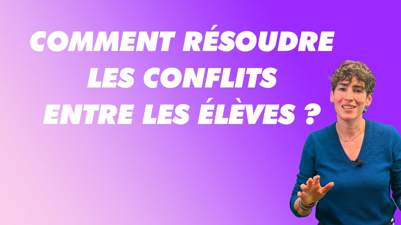 Comment résoudre les conflits entre les élèves ?