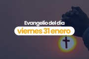 EVANGELIO JUEVES 31 ENERO