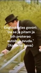 Engleski glas govori: "Da se ja pitam, ja bih proterao autobus ovuda"
