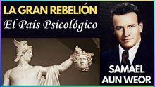 Capítulo 18 | El País Psicológico | La Gran Rebelión | Samael Aun Weor | Gnosis