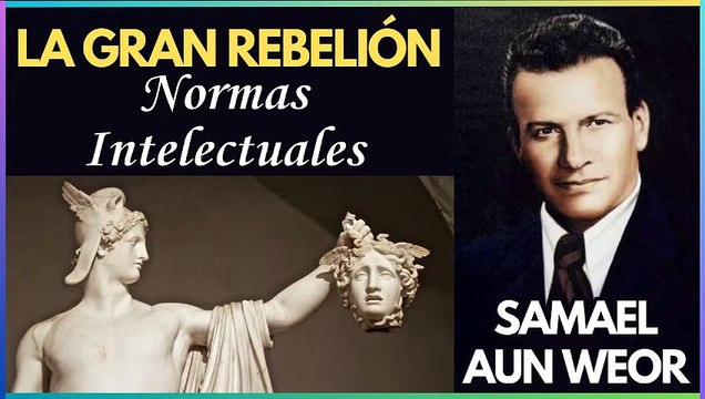 Capítulo 16 | Normas Intelectuales | La Gran Rebelión | Samael Aun Weor | Gnosis