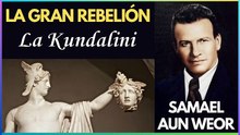 Capítulo 15 | La Kundalini | La Gran Rebelión | Samael Aun Weor | Gnosis