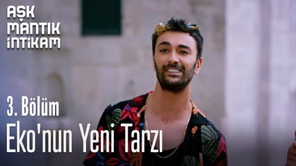 Eko'nun Yeni Tarzı-Aşk  Mantık İntikam 3. Bölüm