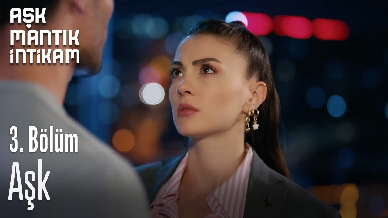 Aşk-Aşk  Mantık İntikam 3. Bölüm