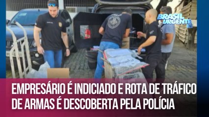 Empresário é indiciado e rota de tráfico de armas é descoberta pela polícia