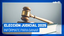 El ciudadano también es responsable de informarse para la Elección Judicial 2025