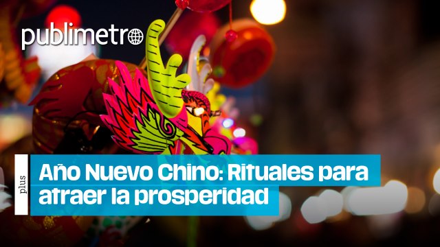 Año Nuevo Chino: Rituales recomendados para atraer la prosperidad