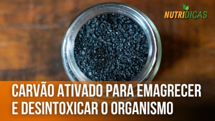Carvão ativado para emagrecer e desintoxicar o organismo | Nutridicas #59