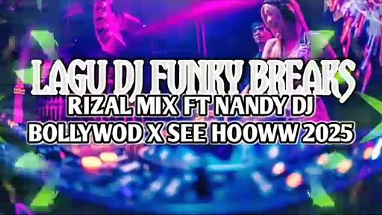 LAGU DJ FUNKY BREAKS RIZAL MIX FT NANDY DJ🌴BOLLYWOD X SEE HOOWW 2025