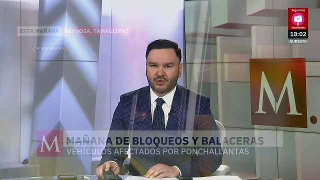 Carreteras de Reynosa, Tamaulipas, amanecen entre bloqueos y balaceras