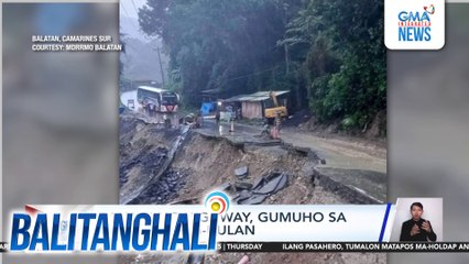 Bahagi ng highway, gumuho sa gitna ng pag-uulan | Balitanghali