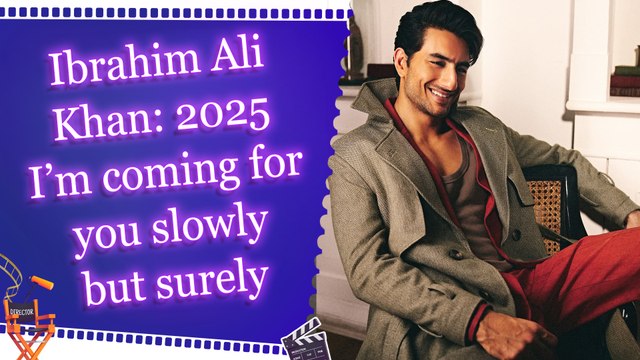Ibrahim Ali Khan: 2025, I'm Coming for You – Slowly But Surely