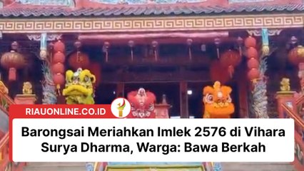Barongsai Meriahkan Imlek 2576 di Vihara Surya Dharma, Warga: Bawa Berkah