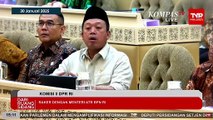 Cerita Menteri ATR Nusron Sempat Didemo Kala Batalkan SHM Pagar Laut di Desa Kohod dalam Rapat DPR