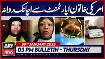American Woman in Karachi - Latest News | ARY News 3 PM Bulletin | 30th JAN 2025