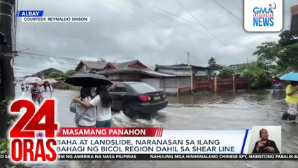 Baha at landslide, naranasan sa ilang bahagi ng Bicol region dahil sa shear line | 24 Oras