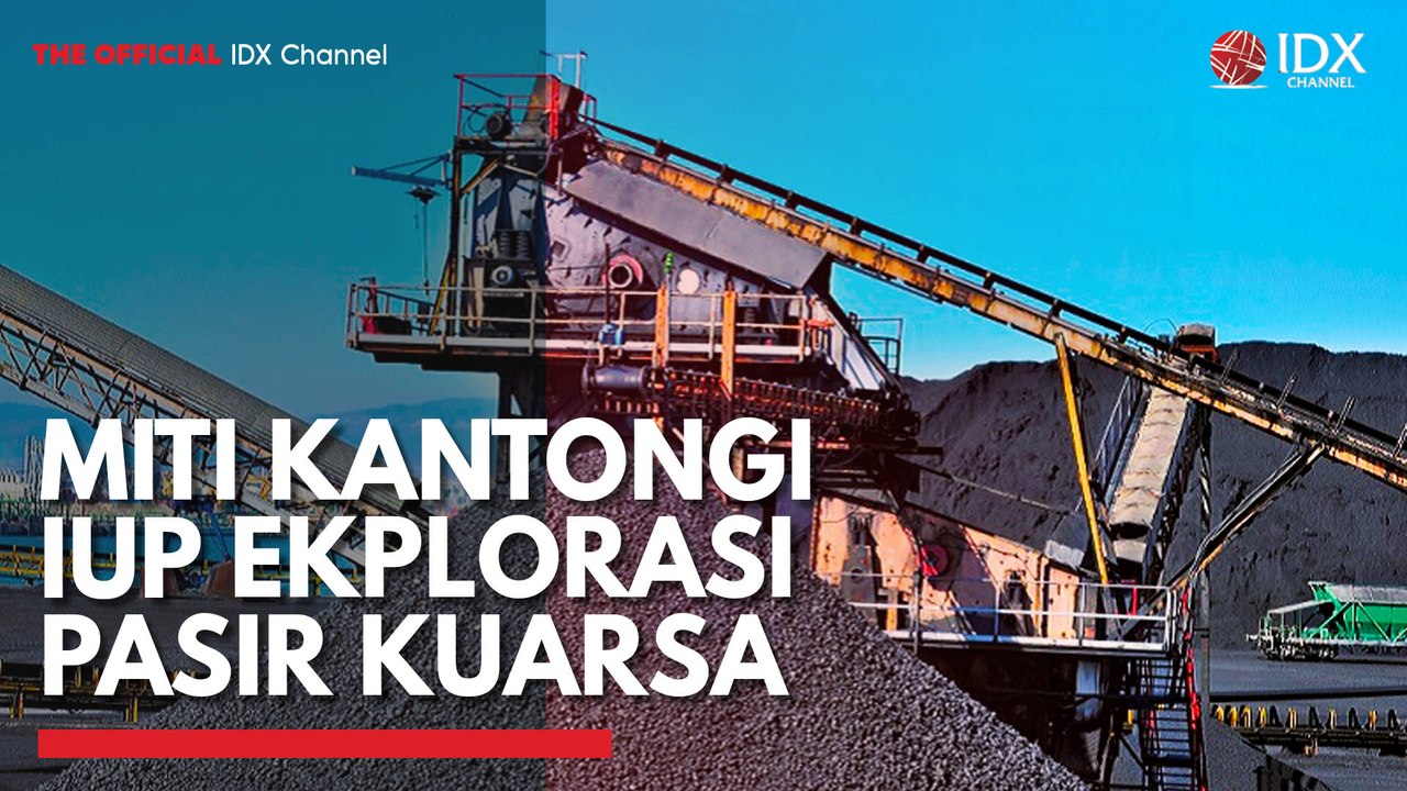 MITI Kantongi IUP Ekplorasi Pasir Kuarsa
