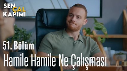 Hamile Hamile Ne Çalışması - Sen Çal Kapımı 51. Bölüm