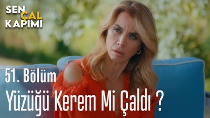 Yüzüğü Kerem Mi Çaldı  ?- Sen Çal Kapımı 51. Bölüm