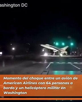 Momento del choque entre un avión de American Airlines con 64 personas a bordo y un helicóptero militar en Washington