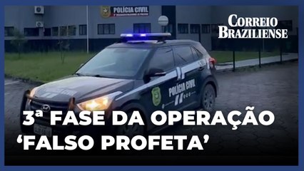 Veja vídeo da terceira fase da operação "Falso Profeta" deflagrada pela PCDF