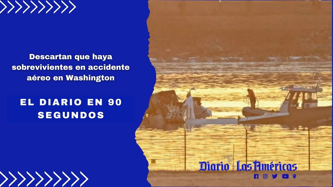 Descartan que haya sobrevivientes en accidente aéreo en Washington | El Diario en 90 segundos