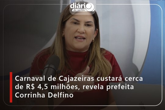 Carnaval de Cajazeiras custará R$ 4,5 milhões, diz prefeita Corrinha