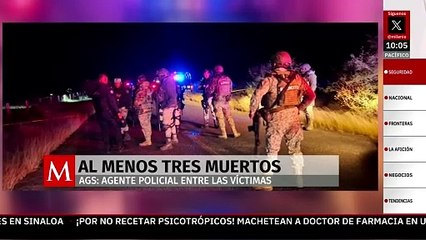 AguascalientesEnfrentamiento en Asientos deja tres muertos, incluido agente del GOPES