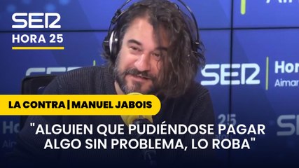 Manuel Jabois: "Alguien que pudiéndose pagar algo sin ningún problema, lo roba"