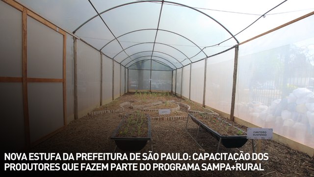 Nova estufa da prefeitura de SP: capacitação dos produtores que fazem parte do Sampa+Rural