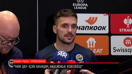 Fenerbahçe'de Dusan Tadic: Savaşacağımız çok şey var
