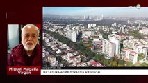 Dictadura administrativa ambiental | Miguel Magaña