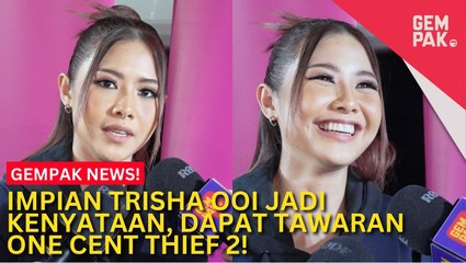#GempakVideoNews : Impian Jadi Kenyataan! Trisha Ooi Teruja Dapat Tawaran One Cent Thief 2 - “Saya Tak Akan Siakan Peluang Ni!”