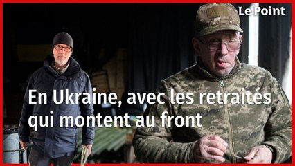 Ukraine : avec les retraités qui montent au front