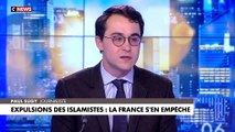 L'édito de Paul Sugy : «Expulsions des islamistes : la France s'en empêche»