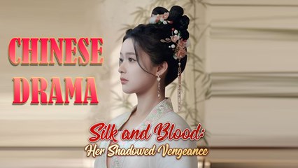 Silk And Blood - Her Shadowed Vengeance Full Drama Movie
