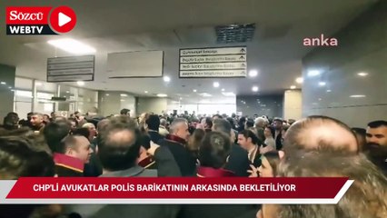 CHP'li Belediye Başkanları, avukatlar ve milletvekilleri, polis barikatının arkasında bekletiliyor
