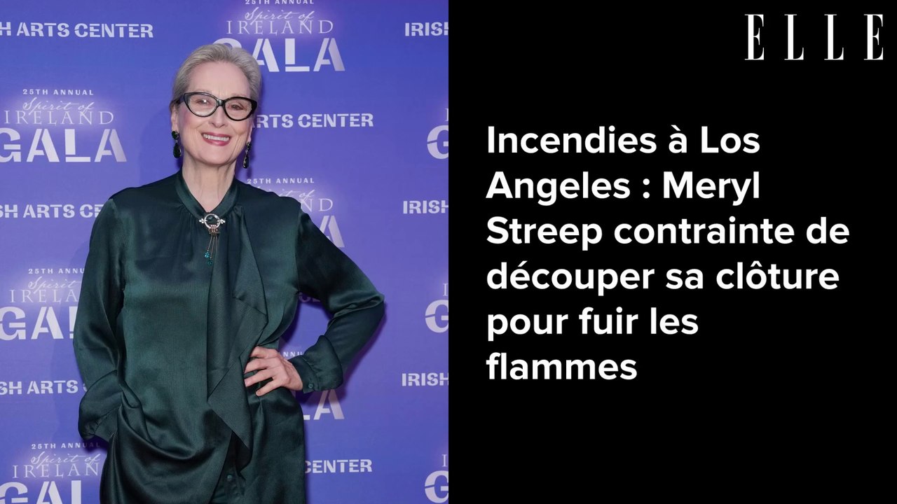 Incendies à Los Angeles : Meryl Streep contrainte de découper sa clôture pour fuir les flammes