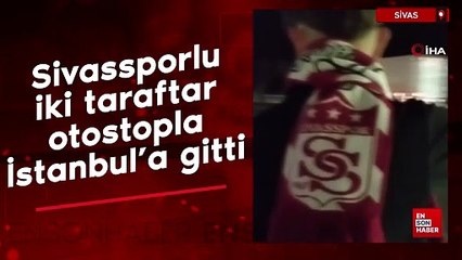 Sivassporlu iki taraftar, otostopla İstanbul'a gitti