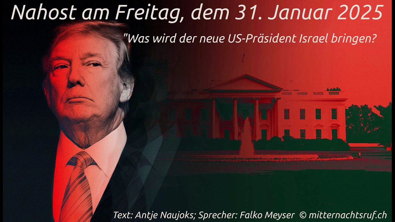 Nahost am Freitag, dem 31. Januar 2025 - 'Was wird der neue US-Präsident Israel bringen?'