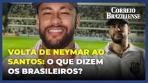 Volta de Neymar ao Santos repercute entre brasileiros