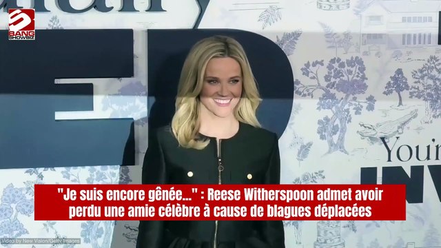 Je suis encore gênée... : Reese Witherspoon admet avoir perdu une amie célèbre à cause de blagues déplacées