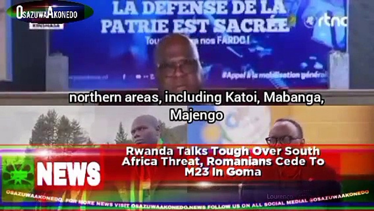 Rwanda Talks Tough Over South Africa Threat, Romanians Cede To M23 In Goma