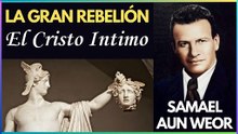 Capítulo 23 | El Cristo Intimo | La Gran Rebelión | Samael Aun Weor | Gnosis